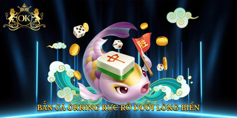 ban-ca-okking-ruc-ro-duoi-long-bien