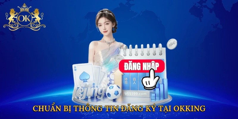chuan-bi-thong-tin-dang-ky-tai-okking