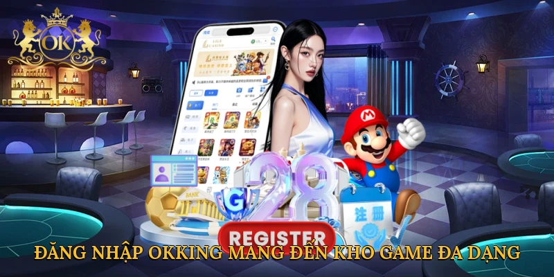 dang-nhap-okking-mang-den-kho-game-da-dang
