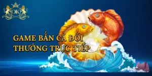 game-ban-ca-doi-thuong-truc-tiep