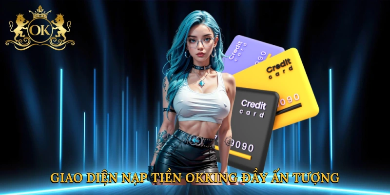 giao-dien-nap-tien-okking-day-an-tuong