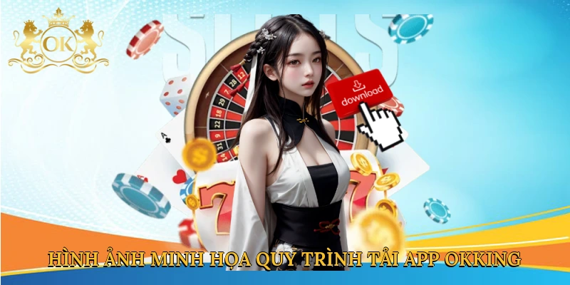 hinh-anh-minh-hoa-quy-trinh-tai-app-okking