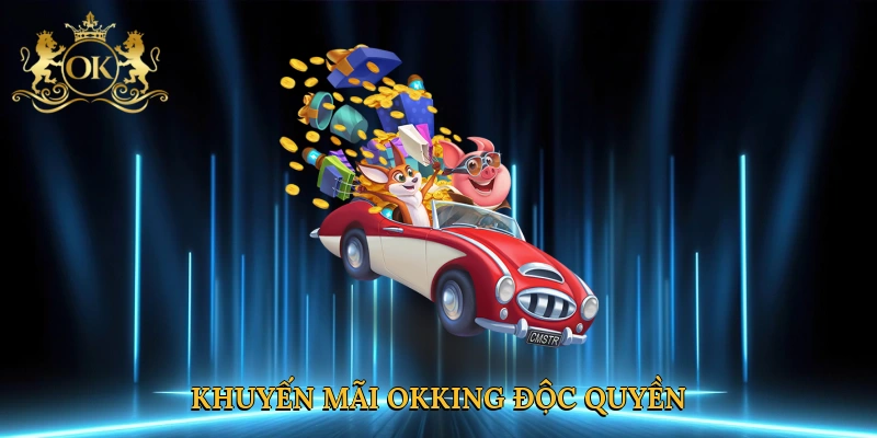 khuyen-mai-okking-doc-quyen