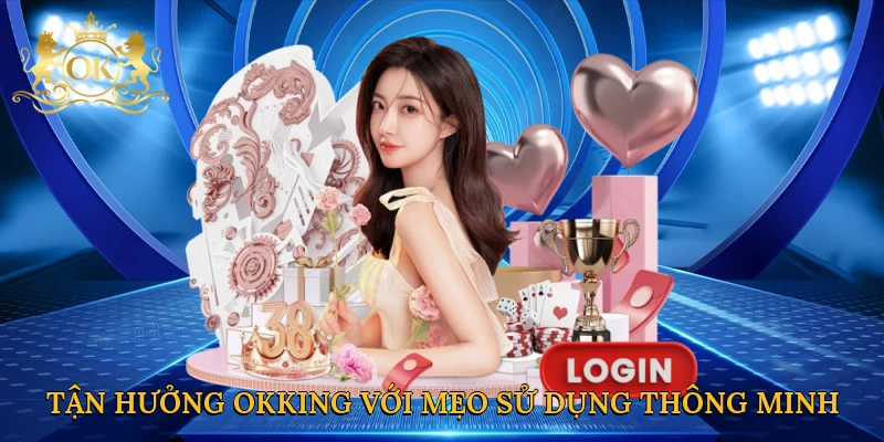 tan-huong-okking-voi-meo-su-dung-thong-minh