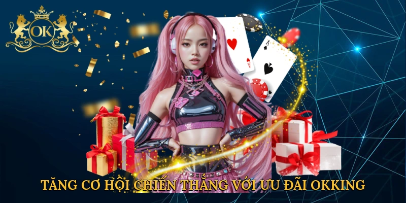 tang-co-hoi-chien-thang-voi-uu-dai-okking