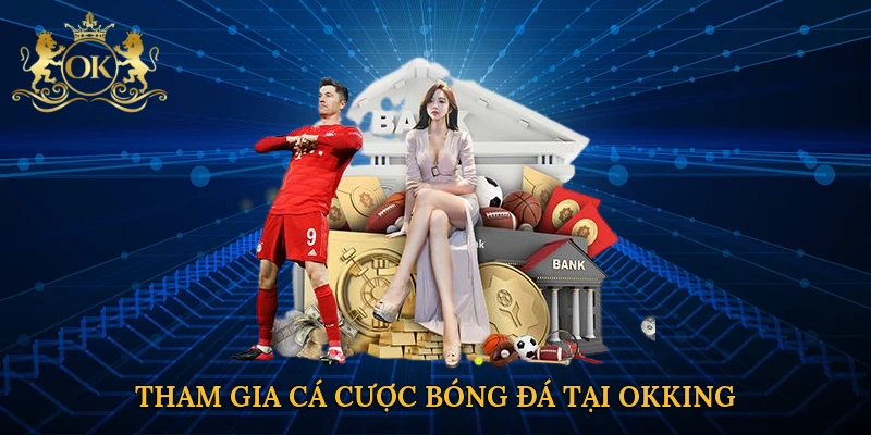 tham-gia-ca-cuoc-bong-da-tai-okking