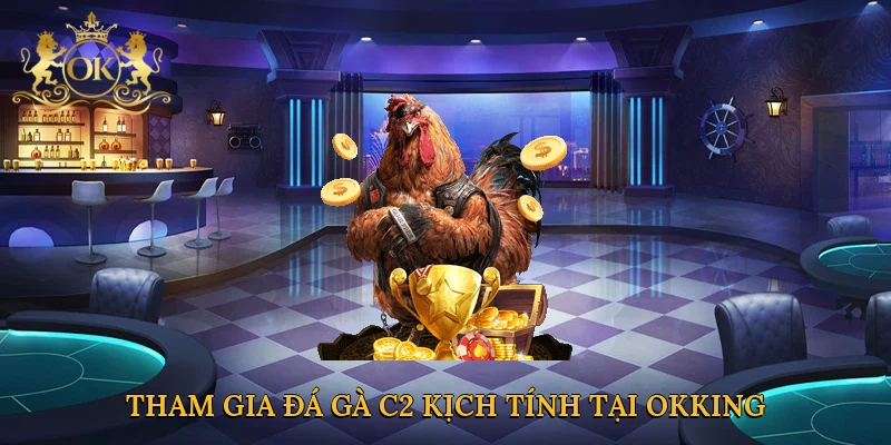 tham-gia-da-ga-c2-kich-tinh-tai-okking