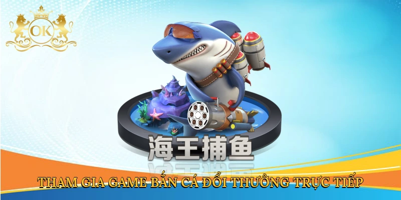 tham-gia-game-ban-ca-doi-thuong-truc-tiep-2