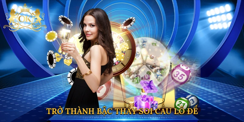 tro-thanh-bac-thay-soi-cau-lo-de
