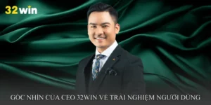 Góc nhìn của nhà sáng lập 32win về trải nghiệm người dùng
