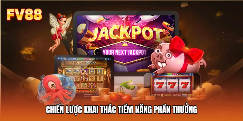 Chiến Lược Khai Thác Tiềm Năng Phần Thưởng